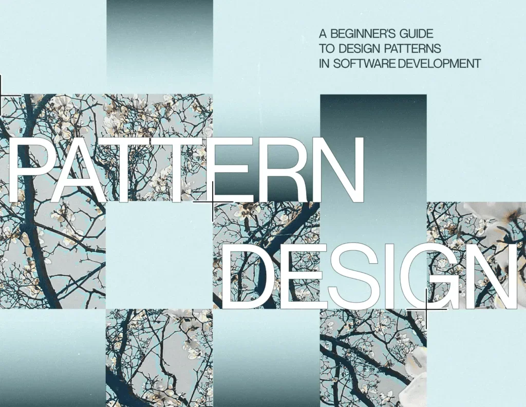 Design Patterns in Software Development: A Complete Beginner's Guide