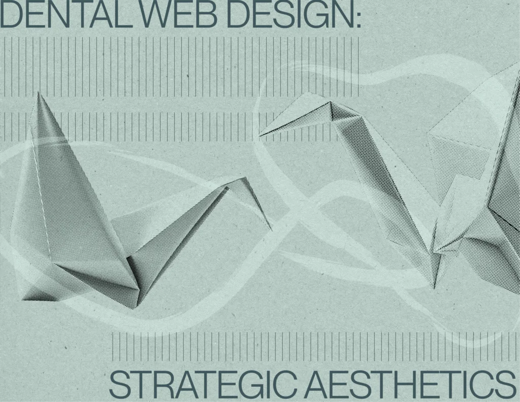 Dental Web Design: Strategic Aesthetics for Patient Engagement
